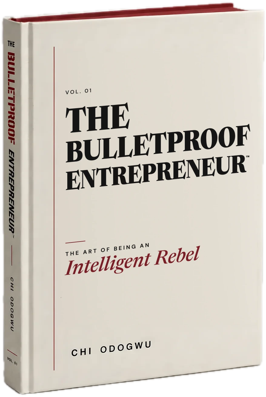 The Bulletproof Entrepreneur™: The Art of Being an Intelligent Rebel, a hardcover book by Chi Odogwu